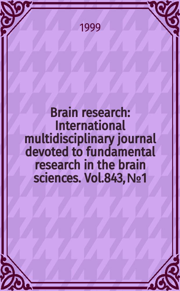 Brain research : International multidisciplinary journal devoted to fundamental research in the brain sciences. Vol.843, №1/2