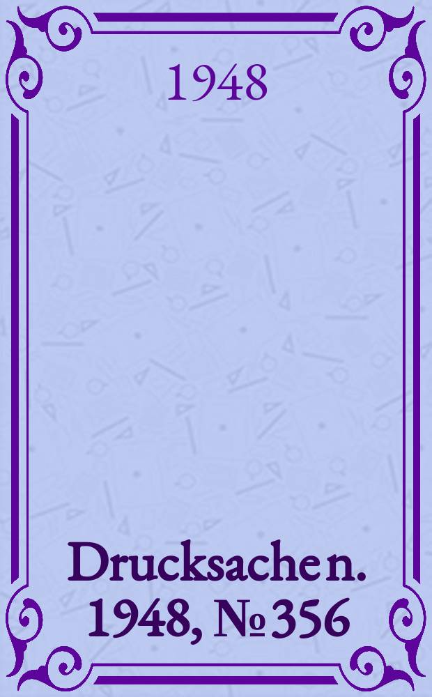 Drucksache[n]. 1948, №356