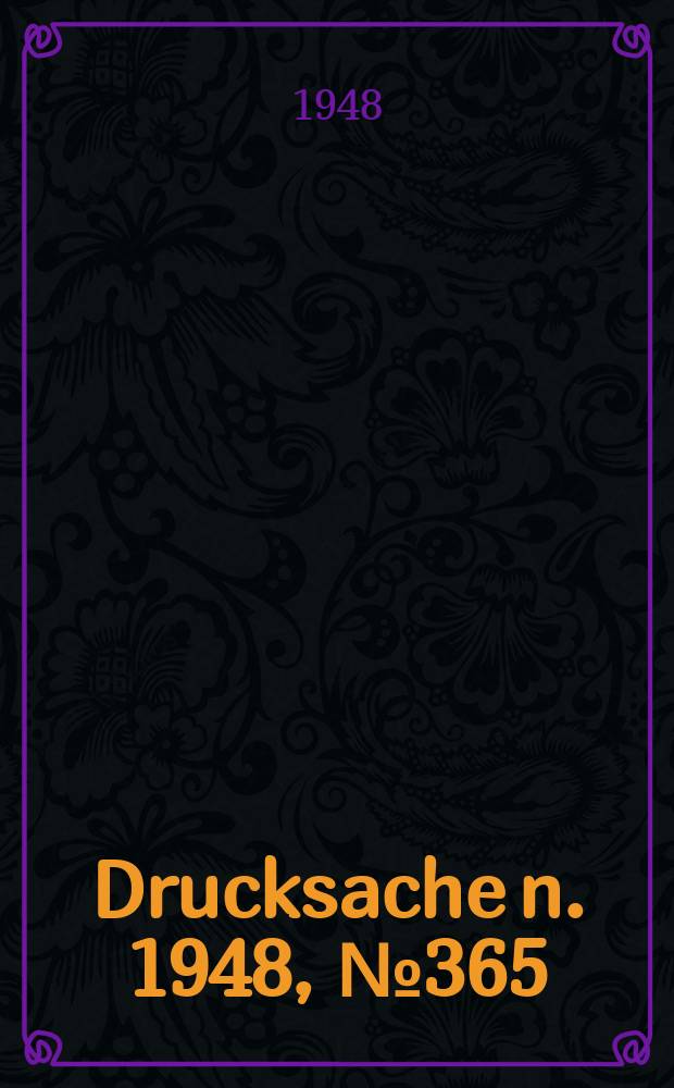 Drucksache[n]. 1948, №365