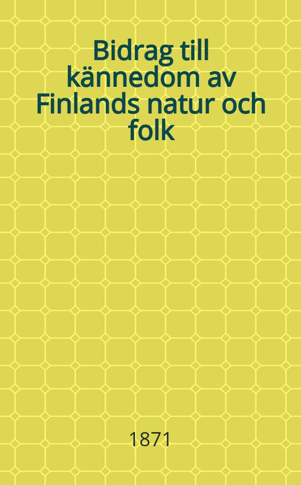 Bidrag till kännedom av Finlands natur och folk : Utgifna af Finska vetenskaps-soc. H.17