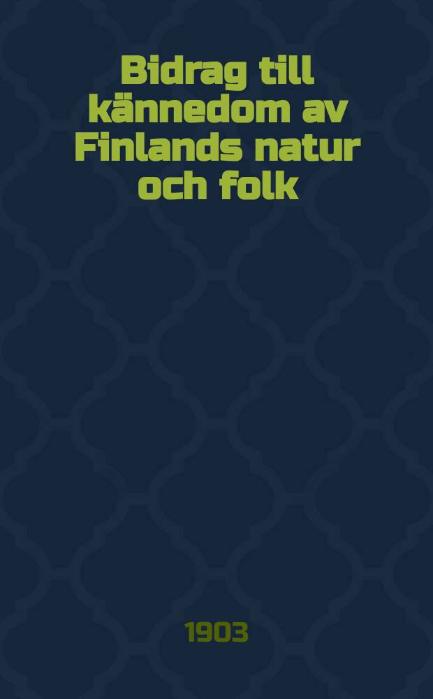 Bidrag till kännedom av Finlands natur och folk : Utgifna af Finska vetenskaps-soc. H.62