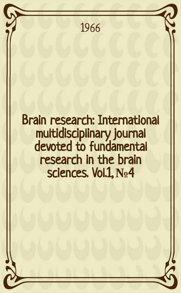Brain research : International multidisciplinary journal devoted to fundamental research in the brain sciences. Vol.1, №4