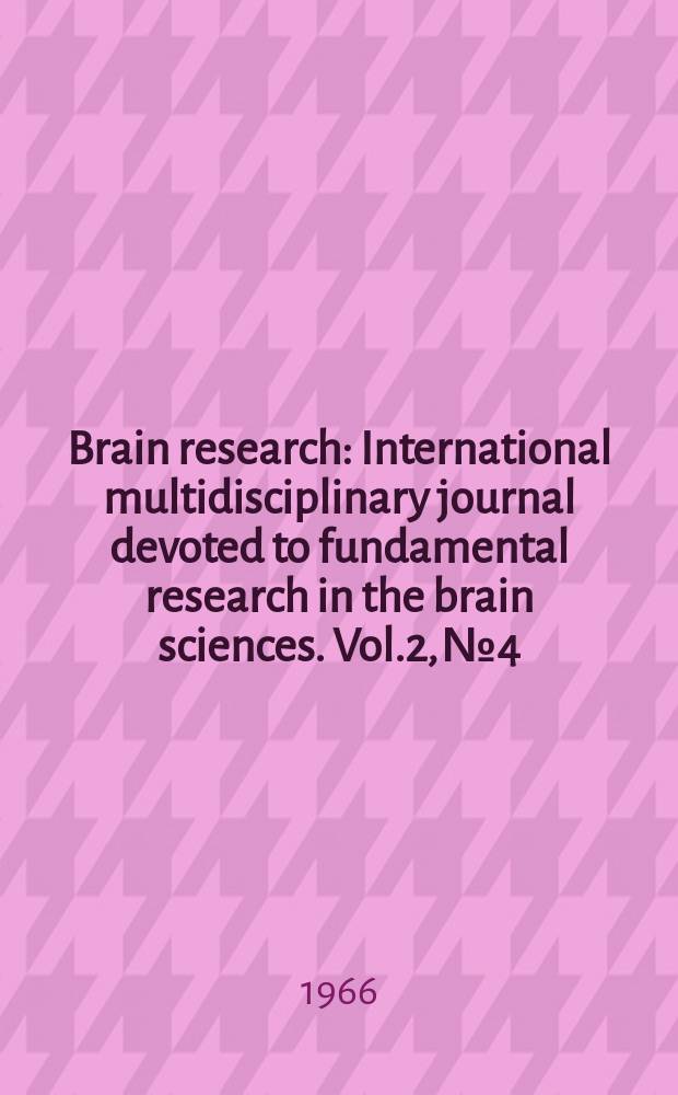 Brain research : International multidisciplinary journal devoted to fundamental research in the brain sciences. Vol.2, №4