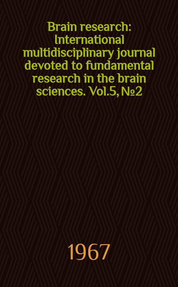 Brain research : International multidisciplinary journal devoted to fundamental research in the brain sciences. Vol.5, №2
