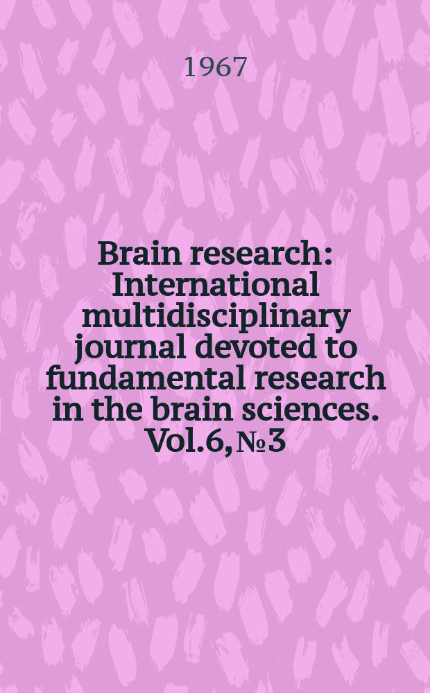 Brain research : International multidisciplinary journal devoted to fundamental research in the brain sciences. Vol.6, №3