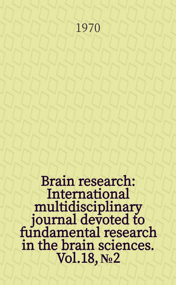 Brain research : International multidisciplinary journal devoted to fundamental research in the brain sciences. Vol.18, №2