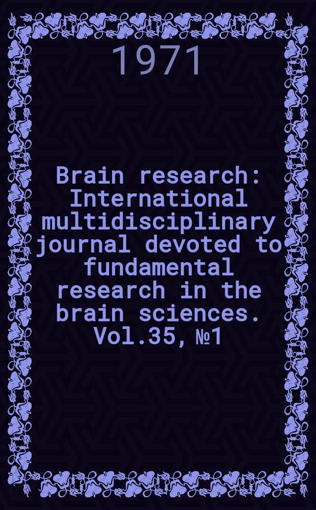 Brain research : International multidisciplinary journal devoted to fundamental research in the brain sciences. Vol.35, №1