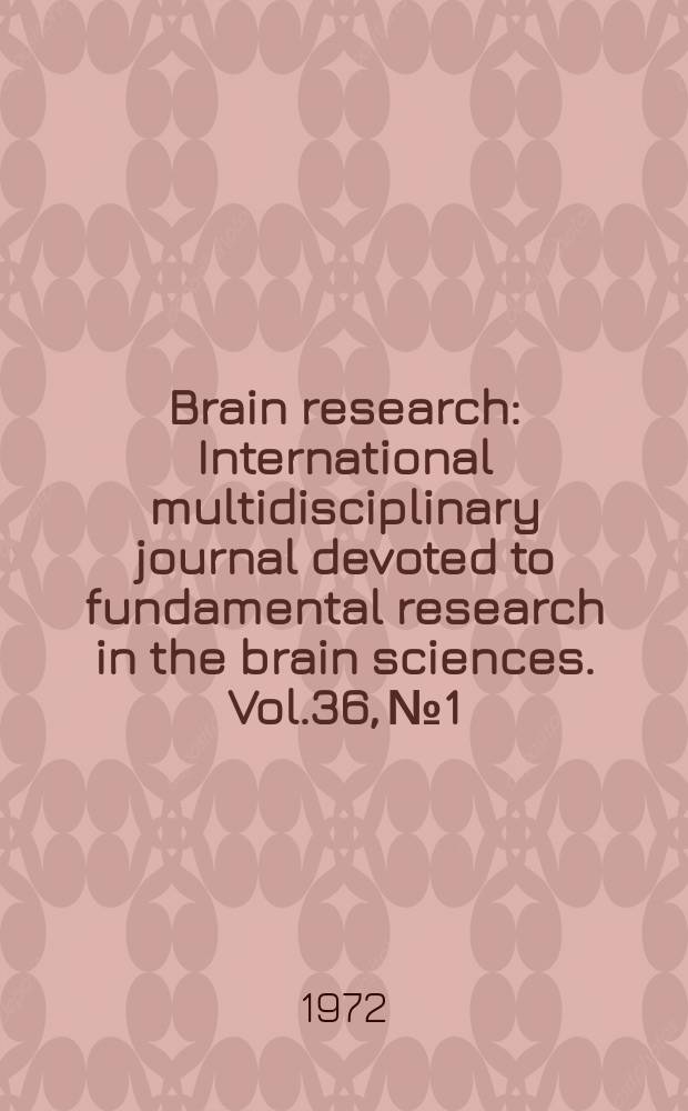 Brain research : International multidisciplinary journal devoted to fundamental research in the brain sciences. Vol.36, №1