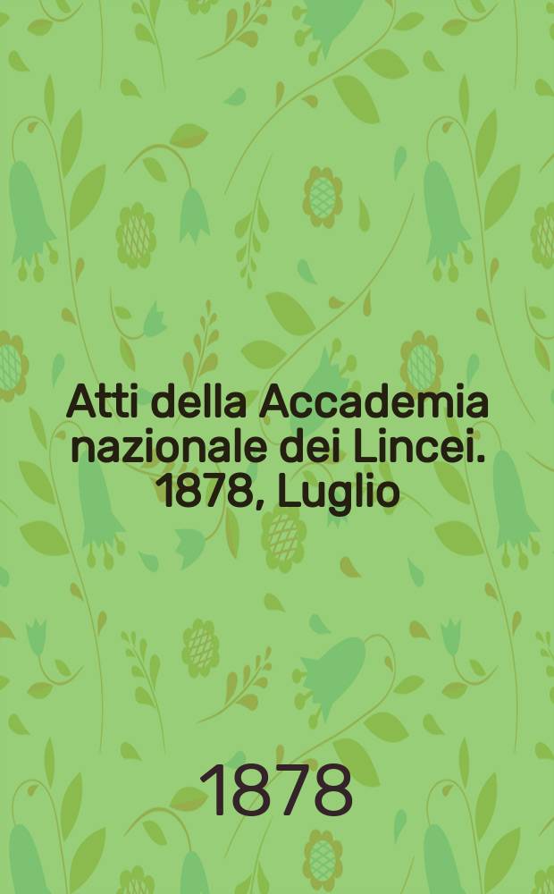 Atti della Accademia nazionale dei Lincei. 1878, Luglio