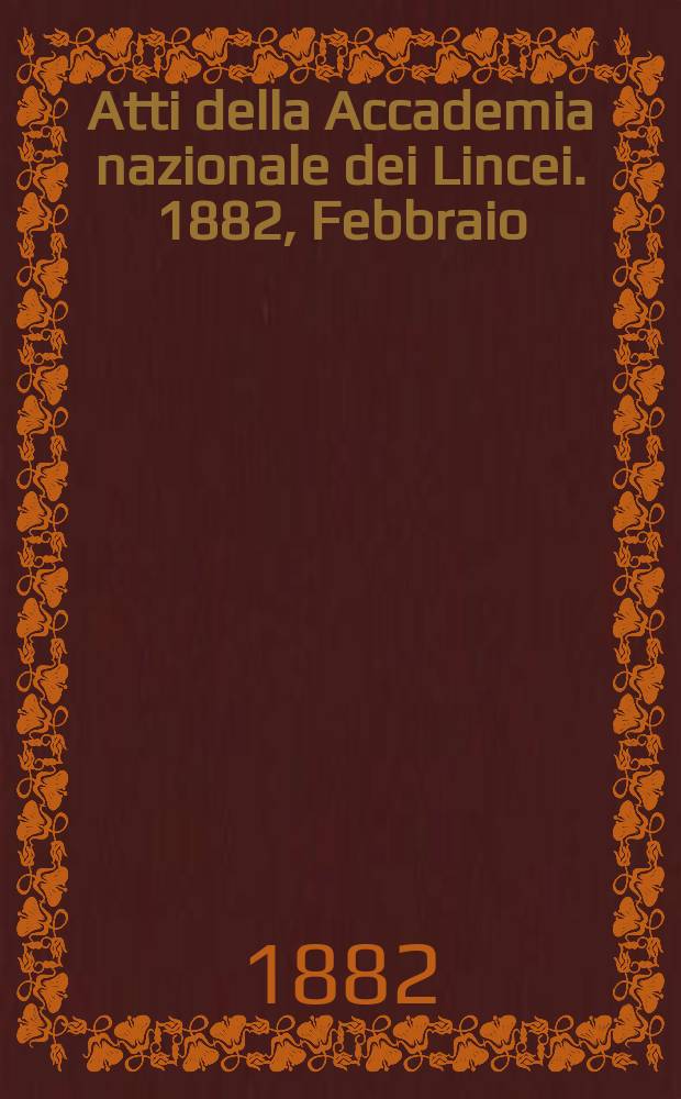 Atti della Accademia nazionale dei Lincei. 1882, Febbraio