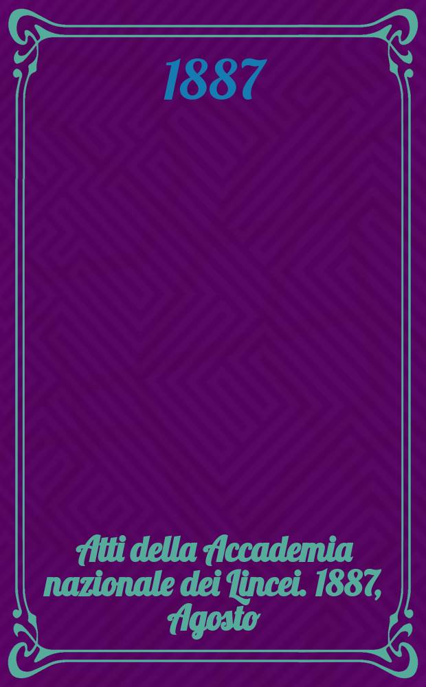 Atti della Accademia nazionale dei Lincei. 1887, Agosto
