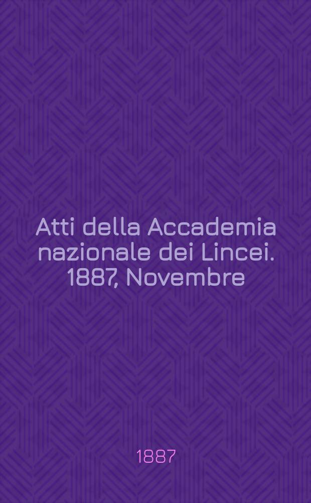 Atti della Accademia nazionale dei Lincei. 1887, Novembre