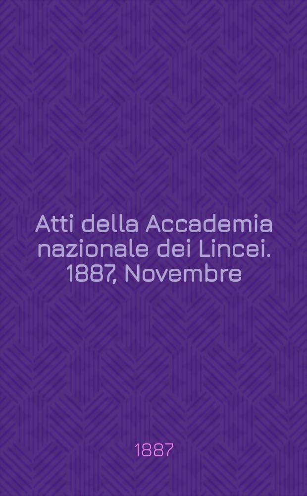 Atti della Accademia nazionale dei Lincei. 1887, Novembre