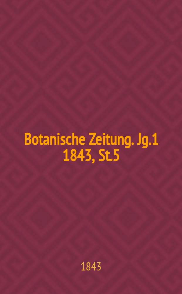 Botanische Zeitung. Jg.1 1843, St.5