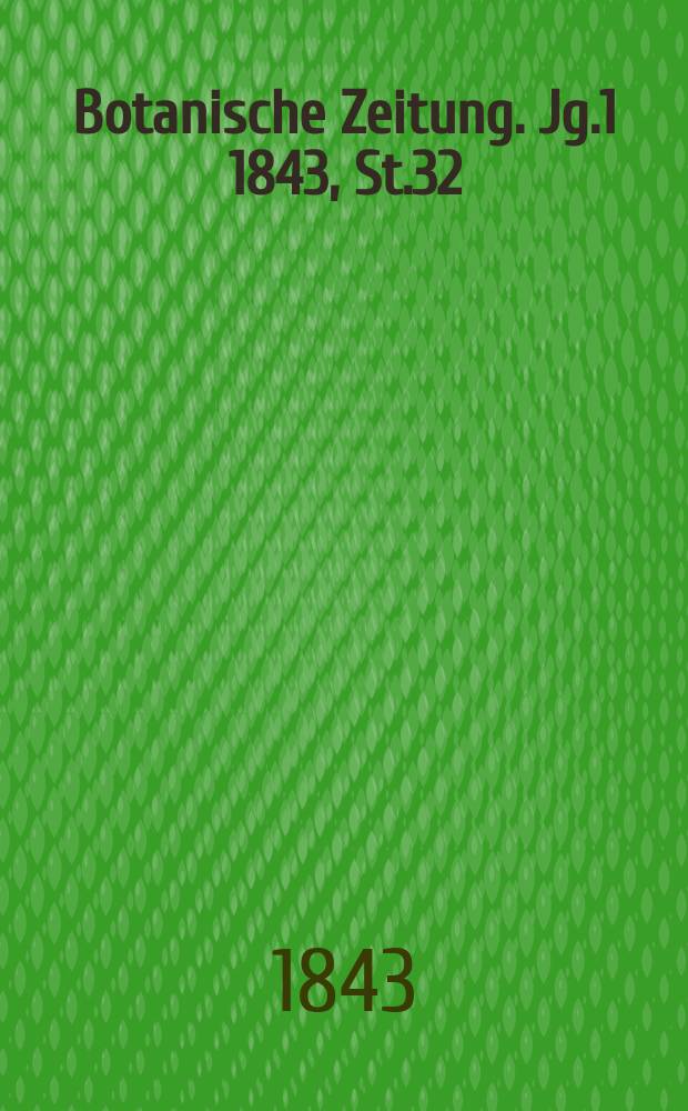 Botanische Zeitung. Jg.1 1843, St.32