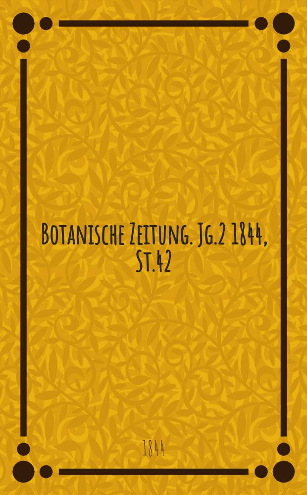 Botanische Zeitung. Jg.2 1844, St.42