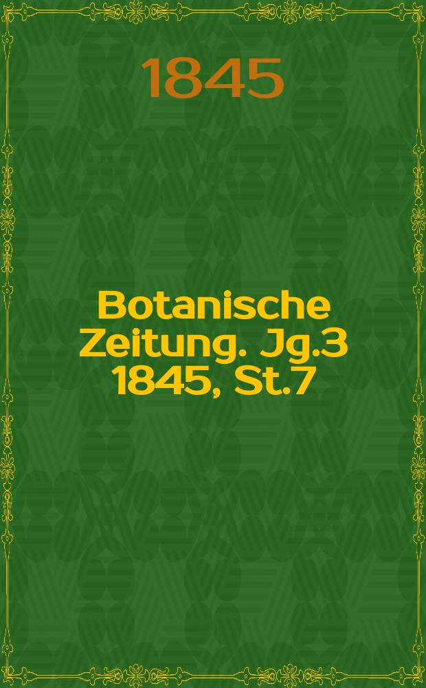 Botanische Zeitung. Jg.3 1845, St.7