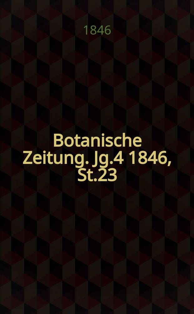 Botanische Zeitung. Jg.4 1846, St.23