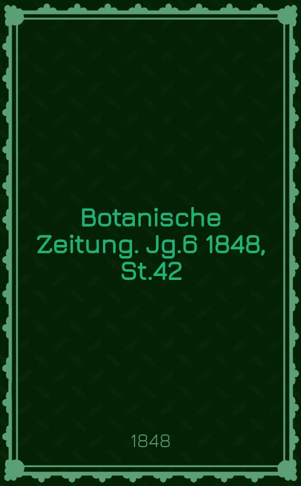Botanische Zeitung. Jg.6 1848, St.42