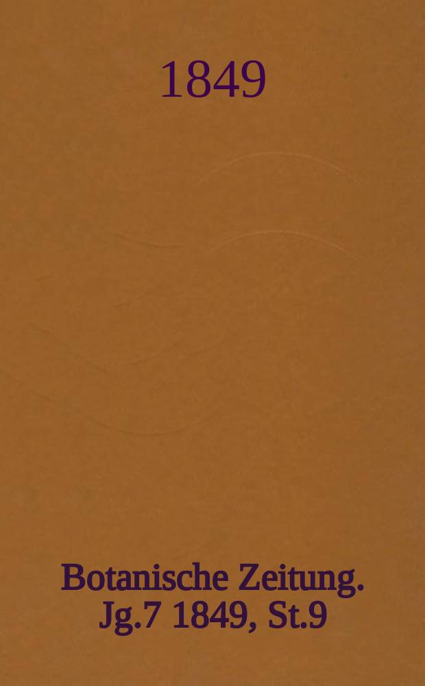 Botanische Zeitung. Jg.7 1849, St.9