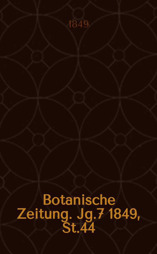 Botanische Zeitung. Jg.7 1849, St.44
