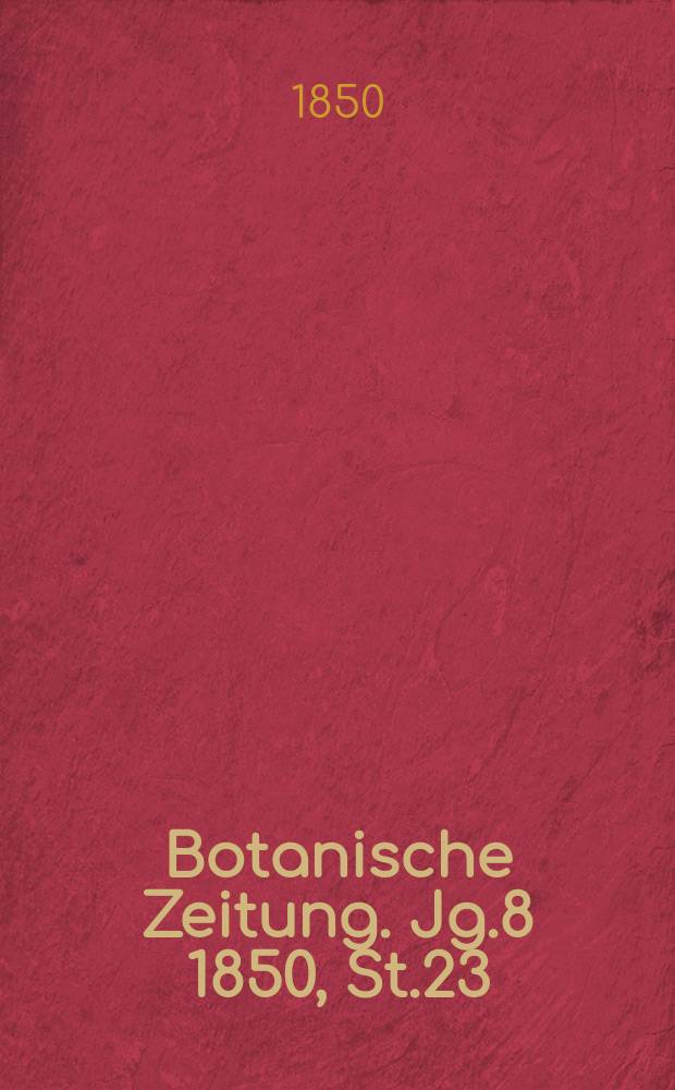 Botanische Zeitung. Jg.8 1850, St.23