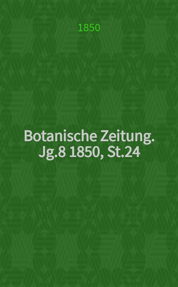 Botanische Zeitung. Jg.8 1850, St.24