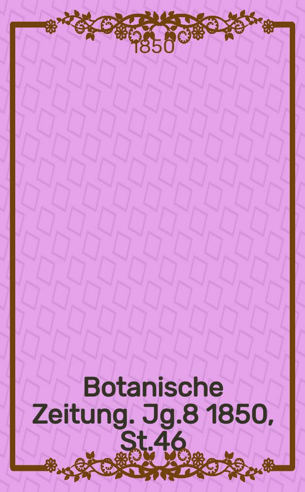 Botanische Zeitung. Jg.8 1850, St.46