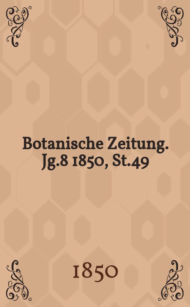 Botanische Zeitung. Jg.8 1850, St.49
