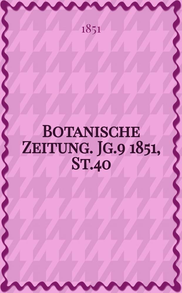 Botanische Zeitung. Jg.9 1851, St.40