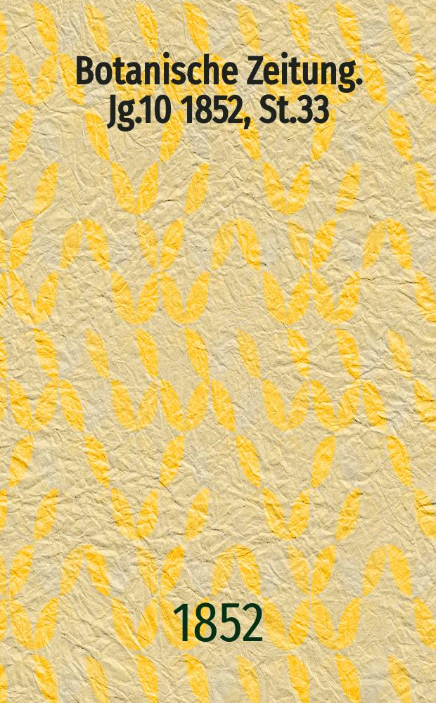 Botanische Zeitung. Jg.10 1852, St.33