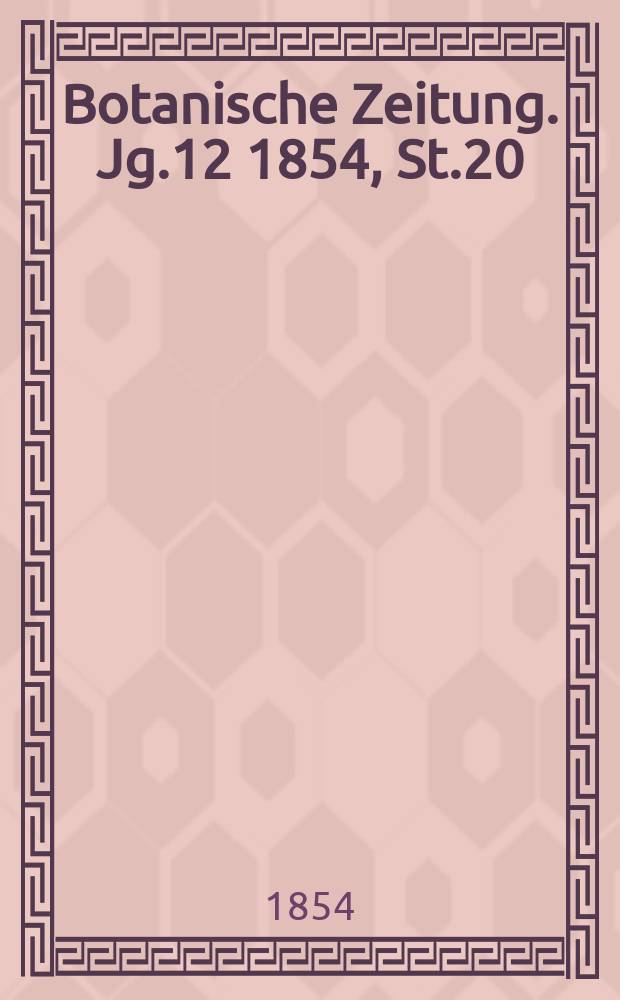 Botanische Zeitung. Jg.12 1854, St.20
