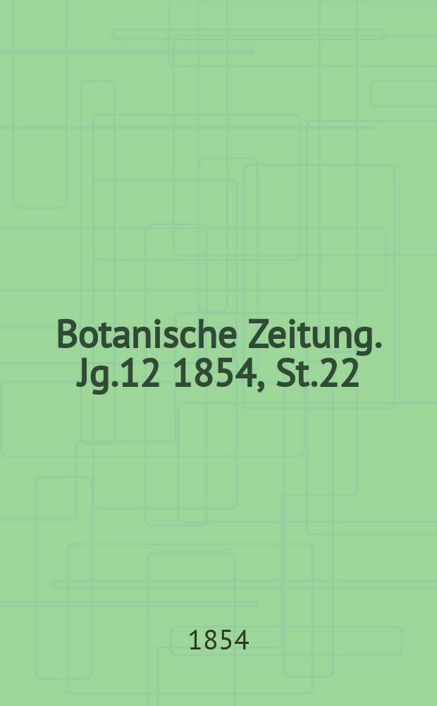 Botanische Zeitung. Jg.12 1854, St.22