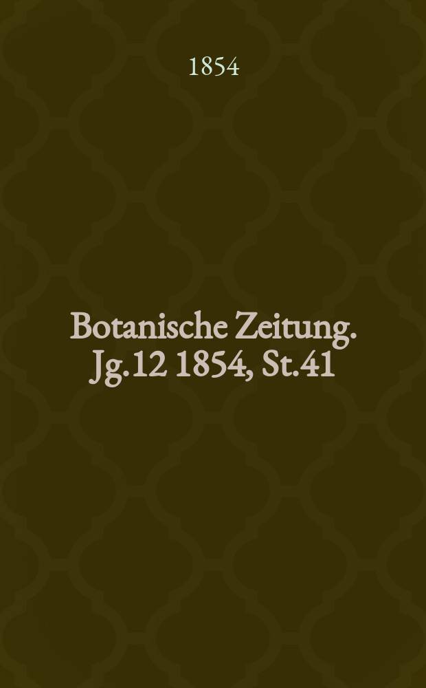 Botanische Zeitung. Jg.12 1854, St.41