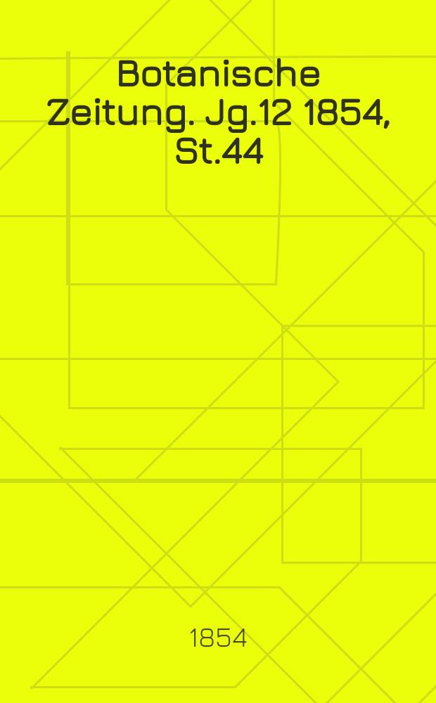 Botanische Zeitung. Jg.12 1854, St.44