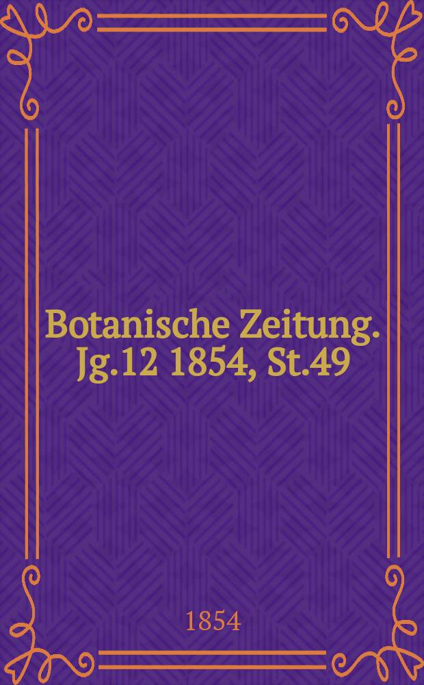 Botanische Zeitung. Jg.12 1854, St.49