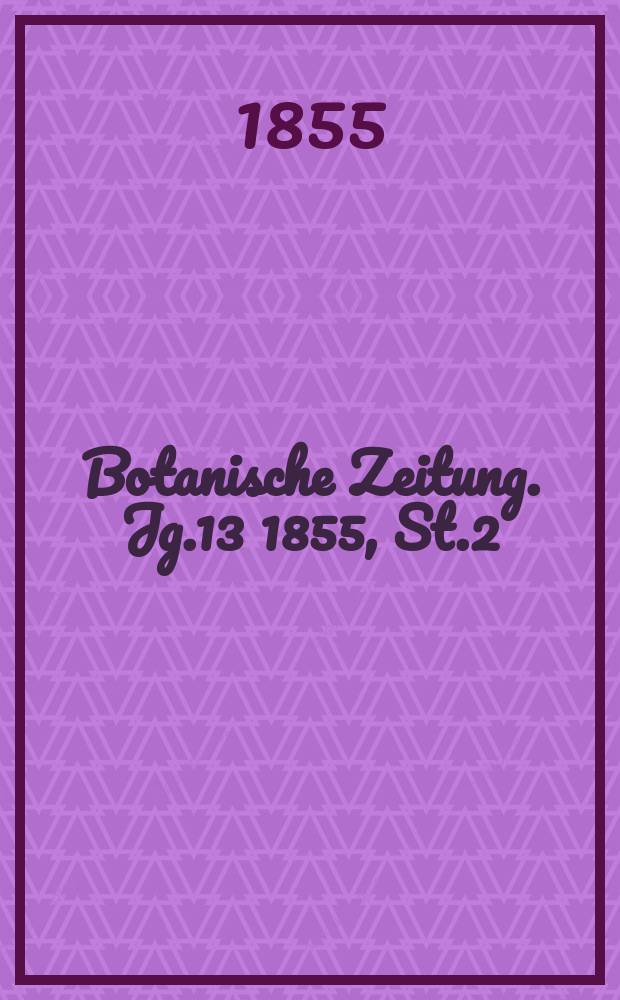 Botanische Zeitung. Jg.13 1855, St.2