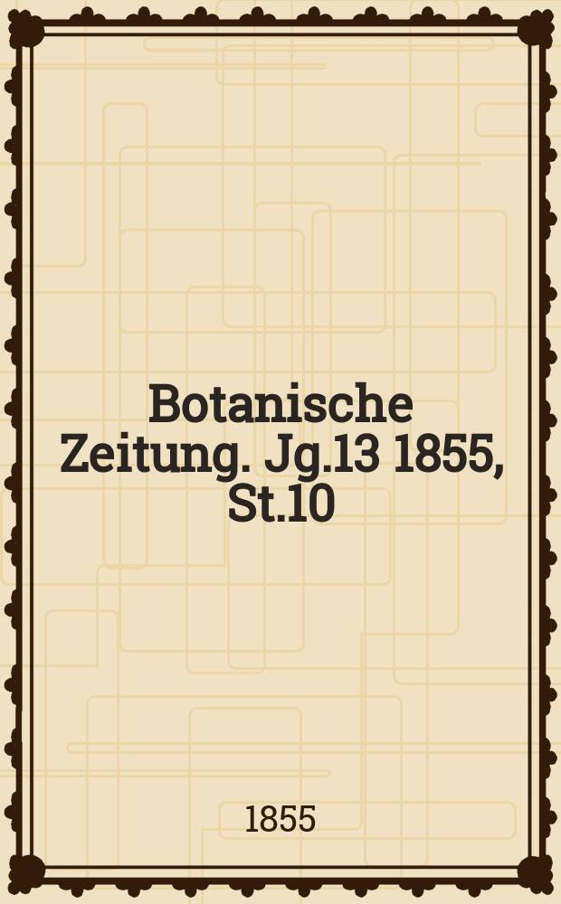 Botanische Zeitung. Jg.13 1855, St.10