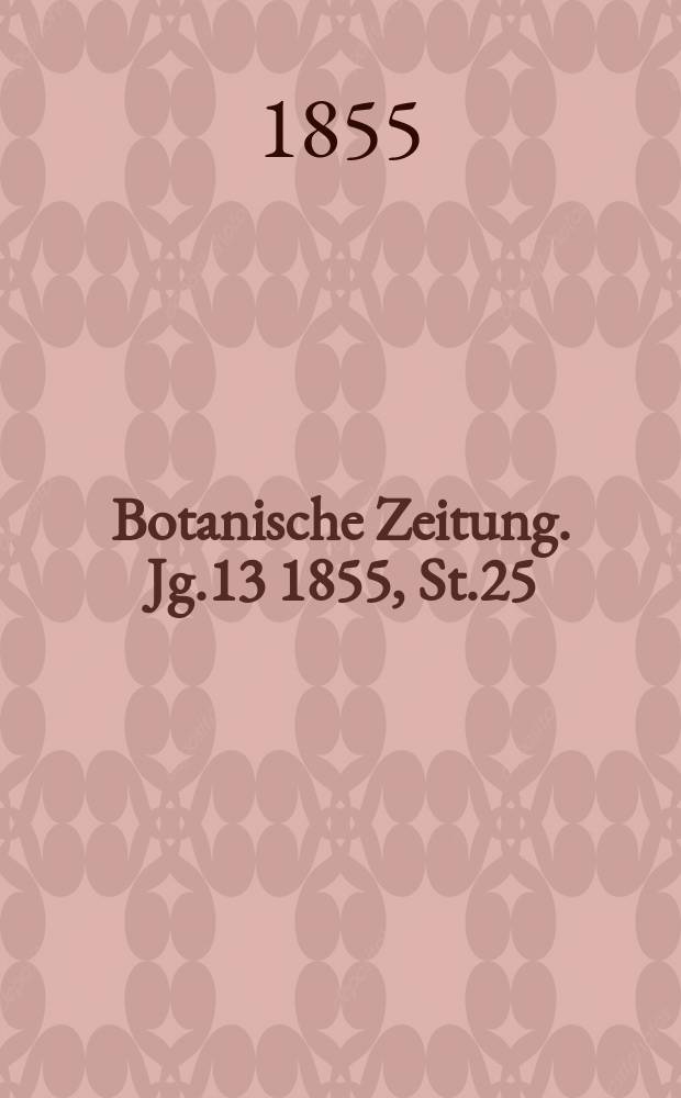 Botanische Zeitung. Jg.13 1855, St.25