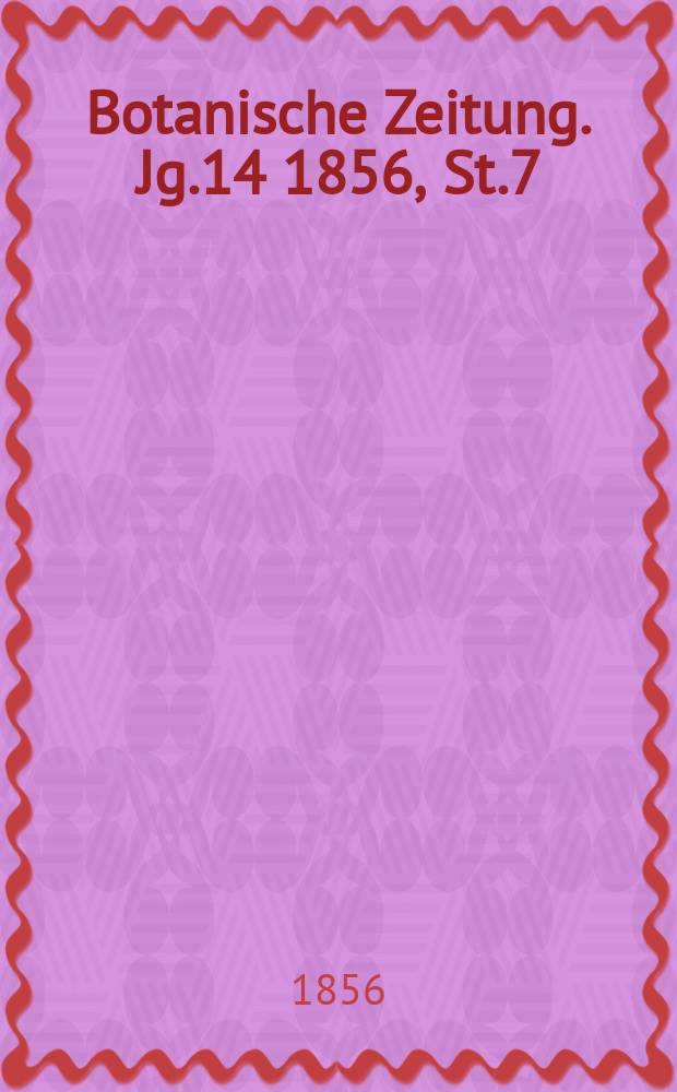 Botanische Zeitung. Jg.14 1856, St.7