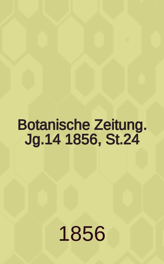 Botanische Zeitung. Jg.14 1856, St.24