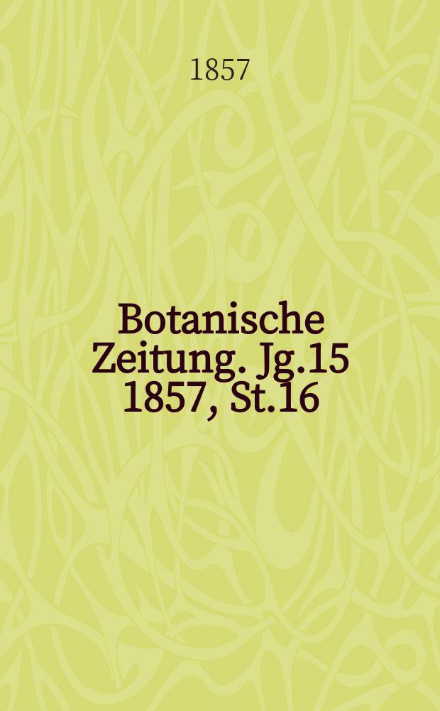 Botanische Zeitung. Jg.15 1857, St.16