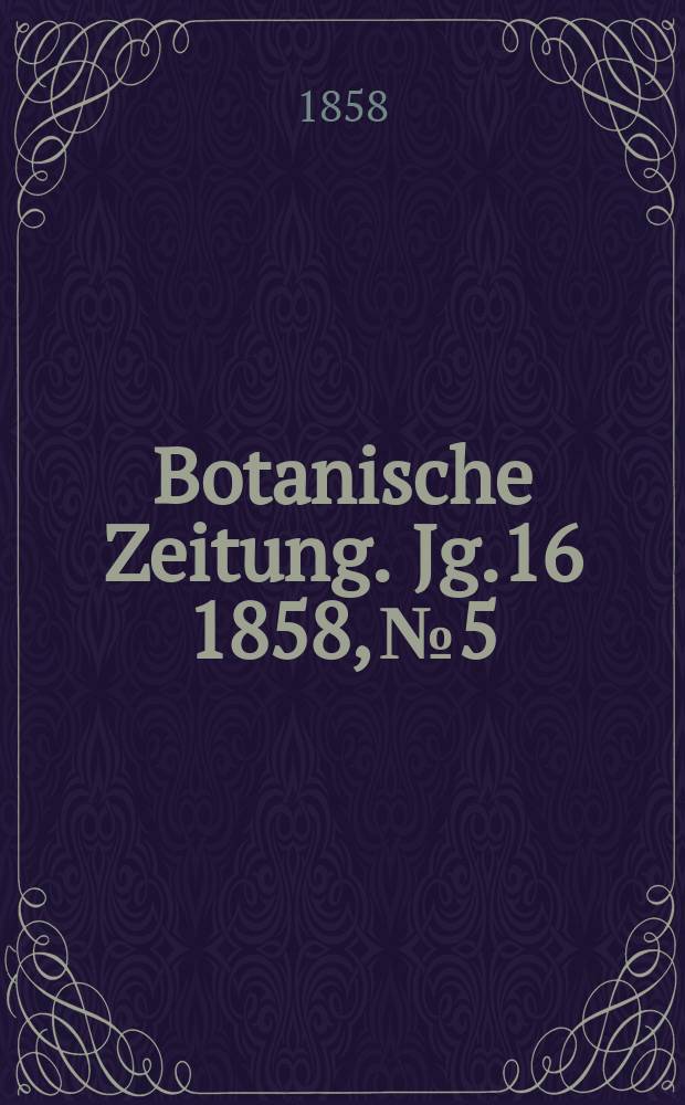 Botanische Zeitung. Jg.16 1858, №5