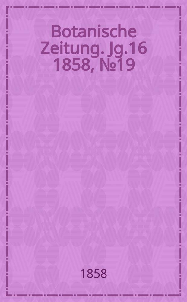 Botanische Zeitung. Jg.16 1858, №19