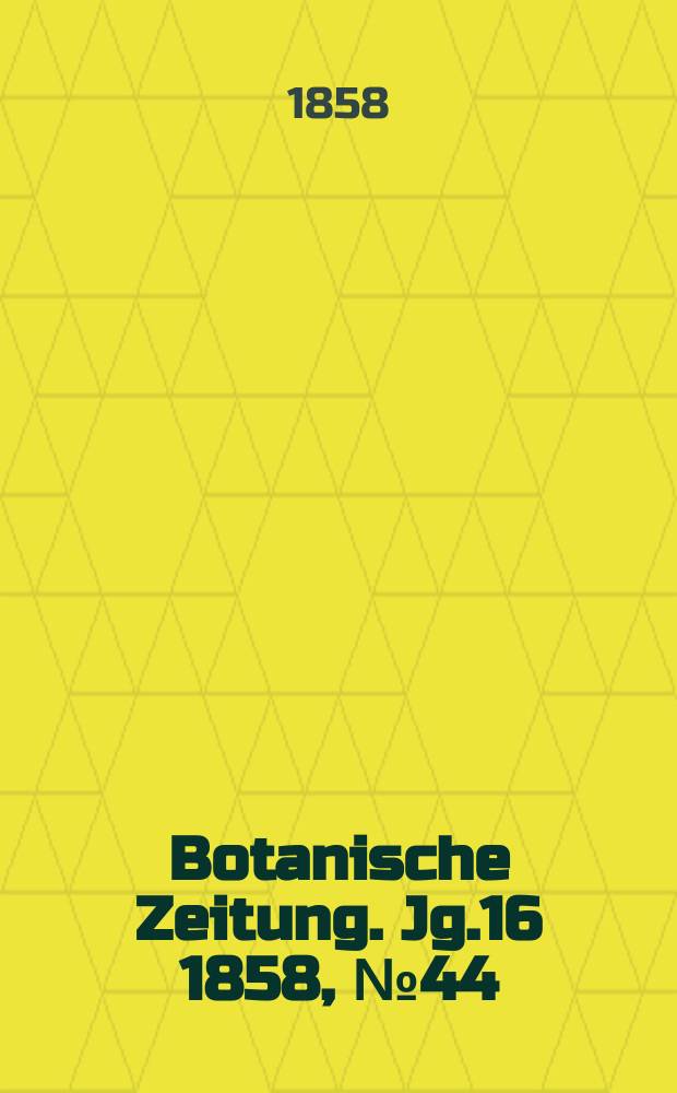 Botanische Zeitung. Jg.16 1858, №44