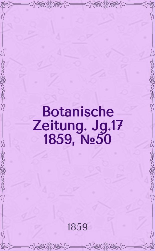 Botanische Zeitung. Jg.17 1859, №50