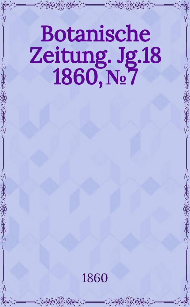Botanische Zeitung. Jg.18 1860, №7