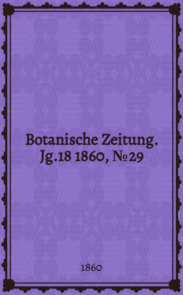 Botanische Zeitung. Jg.18 1860, №29