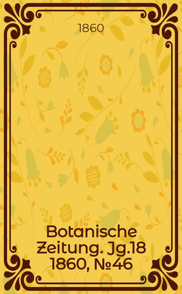 Botanische Zeitung. Jg.18 1860, №46