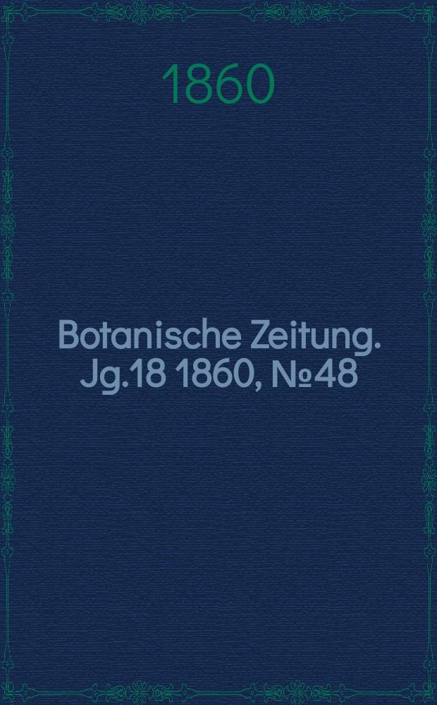 Botanische Zeitung. Jg.18 1860, №48
